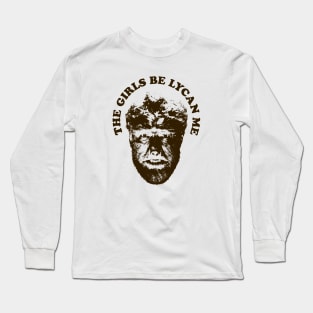 GIRLS BE LYCAN ME TOO! Long Sleeve T-Shirt